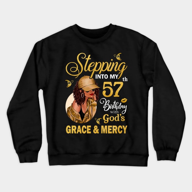 Stepping Into My 57th Birthday With God's Grace & Mercy Bday Crewneck Sweatshirt by MaxACarter